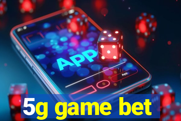 5g game bet
